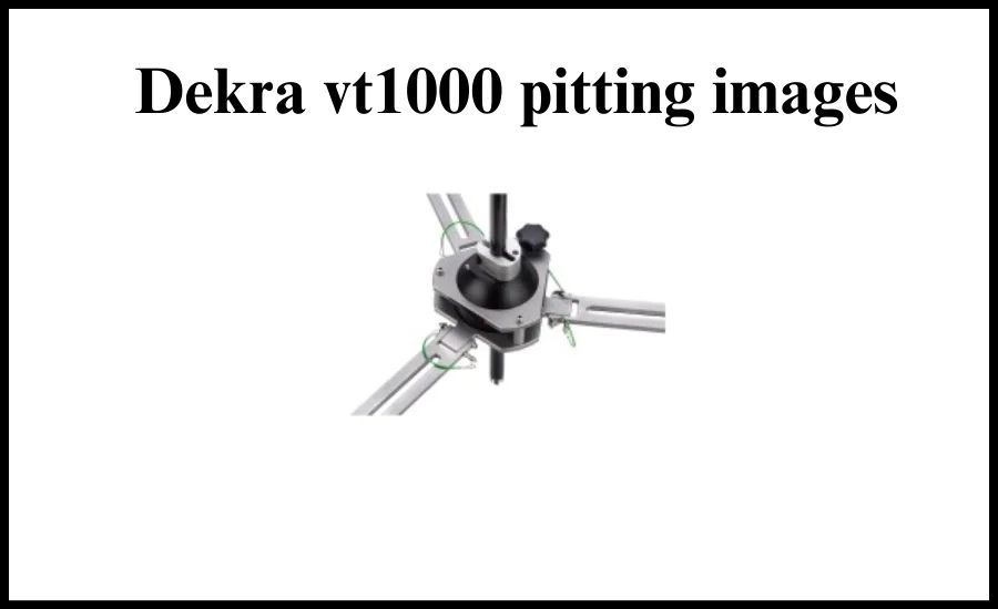 This is where the DEKRA VT1000 pitting images  camera shines, offering unparalleled clarity and precision to ensure safety and efficiency.